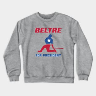 Beltre For President! Crewneck Sweatshirt